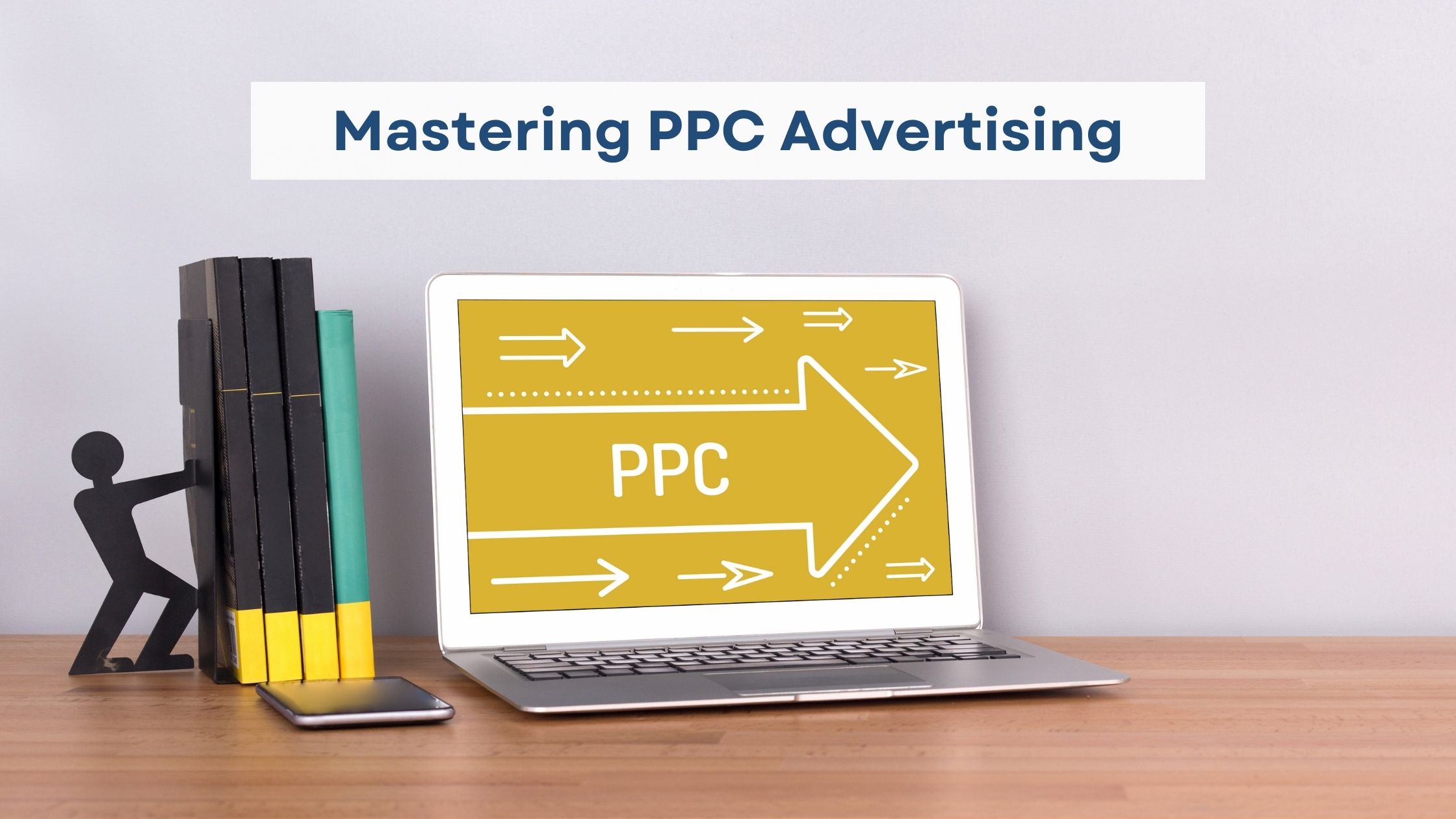 Mastering PPC Advertising: A Comprehensive Guide to Google Ads and Effective Campaign Strategies