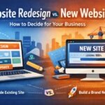 Website Redesign vs. New Website: How to Decide for Your Business